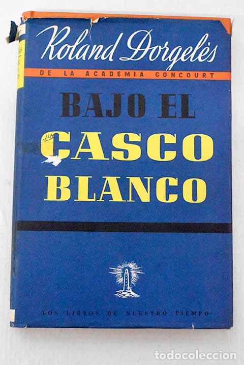 Livres: Bajo el casco blanco.- Dorgeles, Roland
