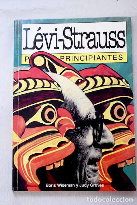 Libros: L&eacute;vi-Strauss para principiantes.- Wiseman, Boris