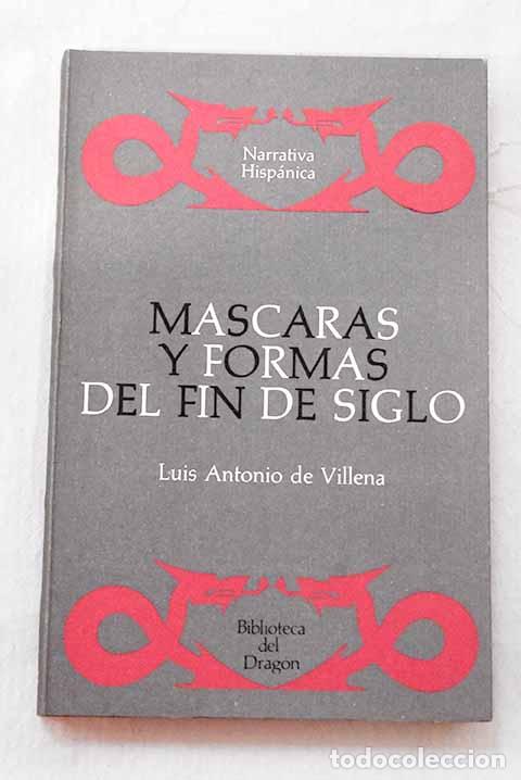 Livres: M&aacute;scaras y formas del Fin de Siglo.- Villena, Luis Antonio de