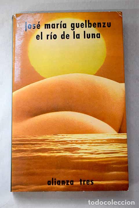 Libri di seconda mano: El r&iacute;o de la luna: Guelbenzu, Jos&eacute; Mar&iacute;a.- Guelbenzu, Jos&eacute; Mar&iacute;a