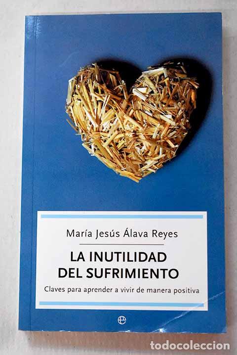 B&uuml;cher: La inutilidad del sufrimiento: claves para aprender a vivir de manera positiva