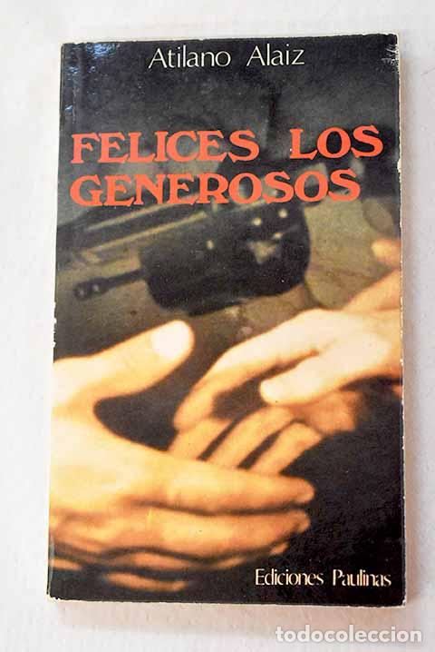 Libri di seconda mano: Felices los generosos.- Alaiz, Atilano