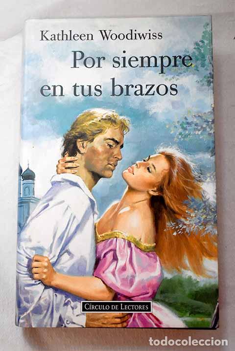 books: Por siempre en tus brazos.- Woodiwiss, Kathleen