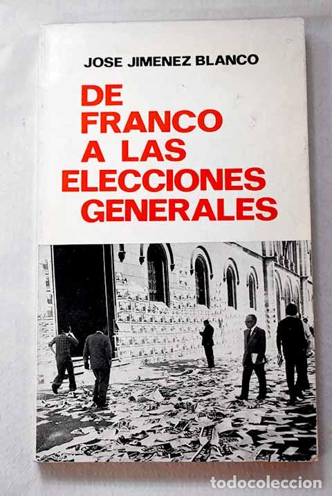 books: De Franco a las elecciones generales: (art&iacute;culos pol&iacute;ticos).- Jim&eacute;nez Blanco, Jos&eacute;