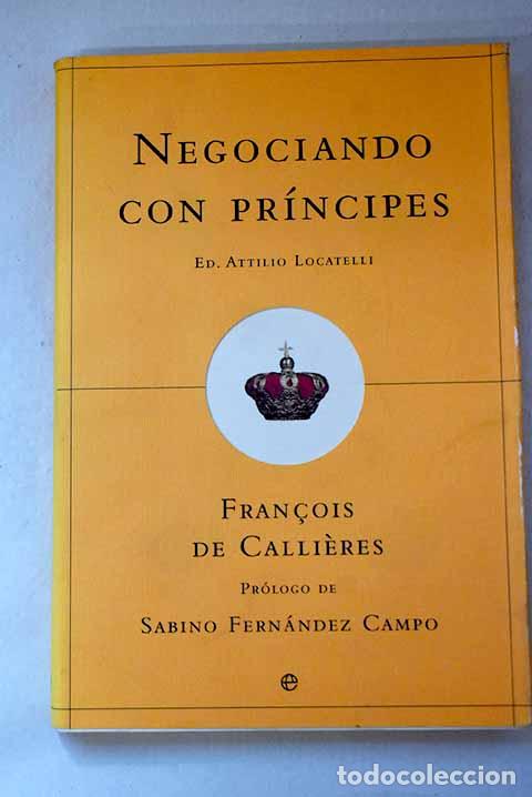 Libri di seconda mano: Negociando con pr&iacute;ncipes : reglas de la diplomacia y arte de la negociaci&oacute;n.- Calli&eacute;res, Francois de
