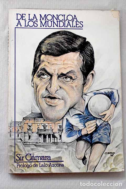 Libros: De la Moncloa a los mundiales.- Sir C&aacute;mara - Foto 1