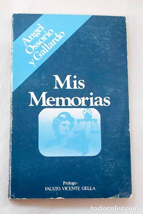 Livres: Mis memorias, el abogado Angel Ossorio y Gallardo.- Ossorio y Gallardo, &Aacute;ngel