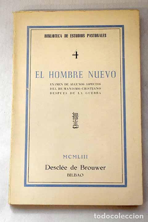 Livres: El Hombre nuevo: Examen de algunos aspectos del humanismo cristiano despu&eacute;s de la guerra