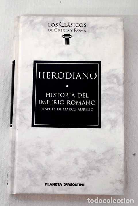 B&uuml;cher: Historia del imperio romano despu&eacute;s de Marco Aurelio.- Herodiano