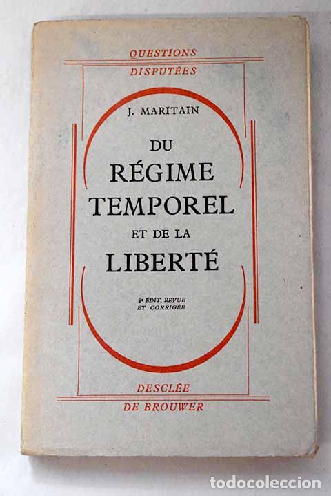 B&uuml;cher: Du r&eacute;gime temporel et de la libert&eacute;.- Maritain, Jacques