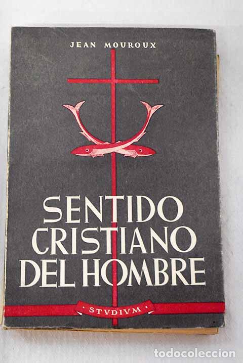 Livres: Sentido cristiano del hombre.- Mouroux, Jean