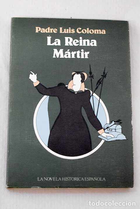 books: La Reina M&aacute;rtir: Coloma, Luis.- Coloma, Luis