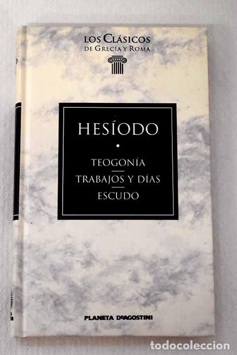 Libros: Teogon&iacute;a ; Trabajos y d&iacute;as ; Escudo.- Hes&iacute;odo