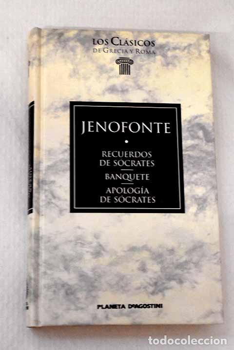 Libros: Recuerdos de S&oacute;crates ; Banquete ; Apolog&iacute;a de S&oacute;crates.- Jenofonte
