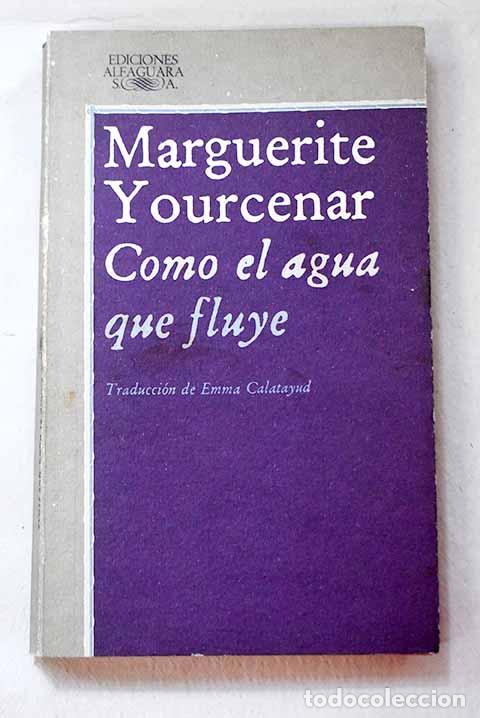 Libros: Como el agua que fluye.- Yourcenar, Marguerite - Foto 1