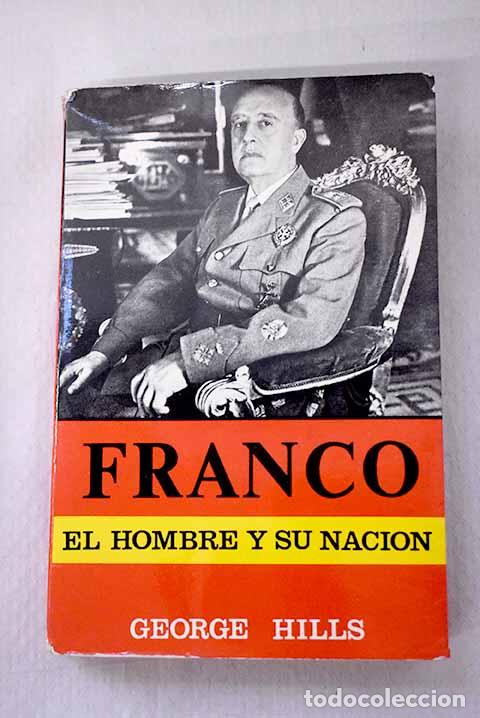 Libros: Franco: El hombre y su naci&oacute;n.- Hills, George