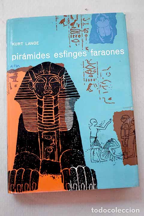 Libros: Pir&aacute;mides, esfinges y faraones.- Lange, Kurt