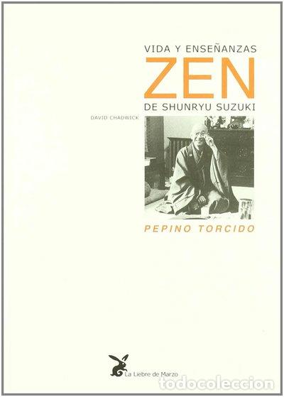 Libros: Pepino Torcido - Vida y Ense&ntilde;anza Zen- 9788487403538