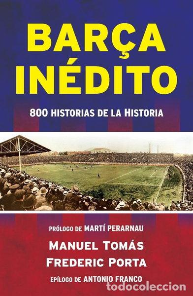 Livres: Bar&ccedil;a In&eacute;dito: 800 Historias de la Historia- 9788494418334