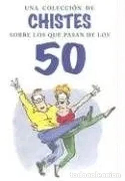 Libros: Una colecci&oacute;n de chistes sobre los que pasan de los 50- 9788441404847