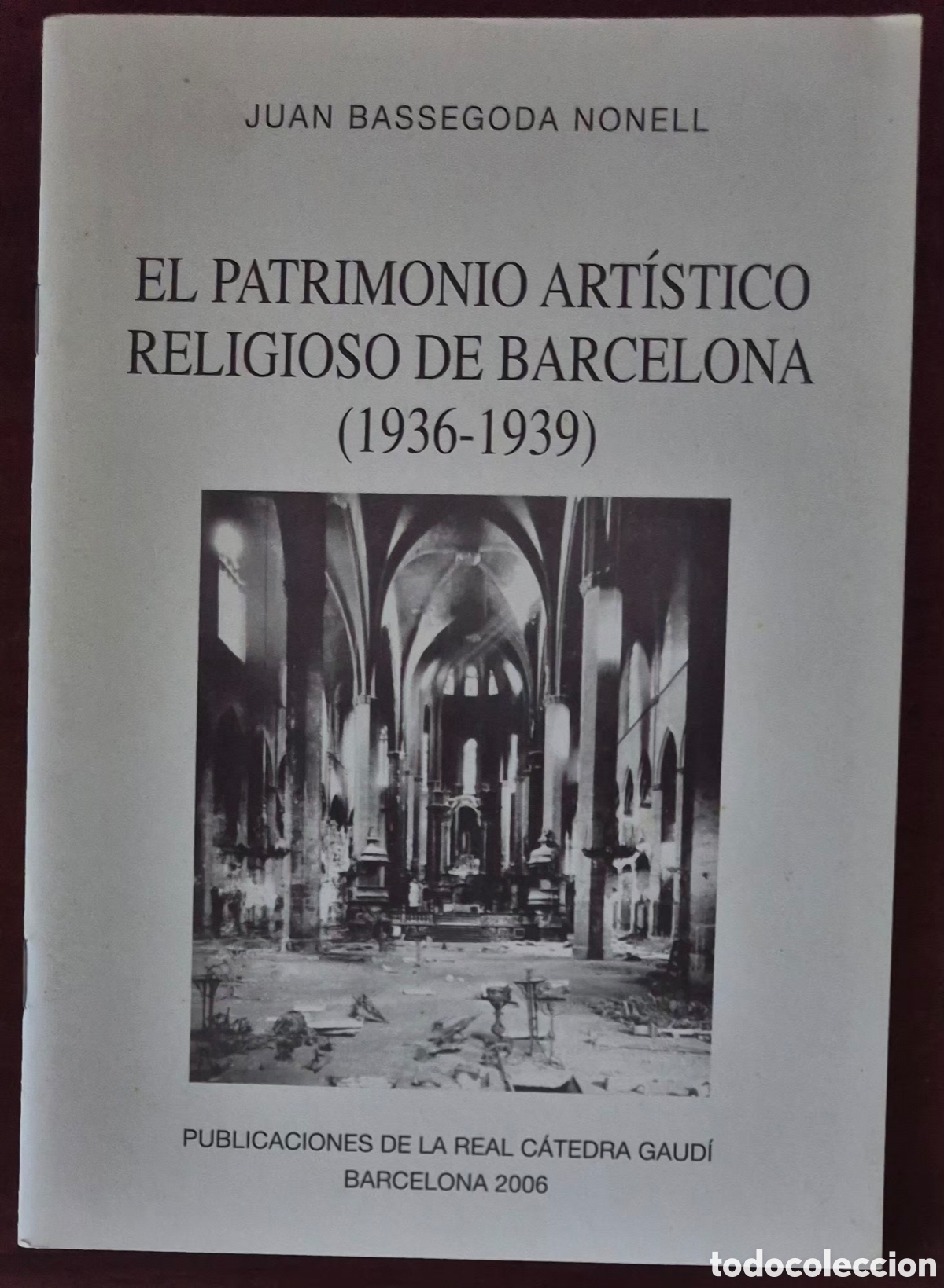 B&uuml;cher: JUAN BASSEGODA NONELL - EL PATRIMONIO ART&Iacute;STICO RELIGIOSO DE BARCELONA (1936-1939)