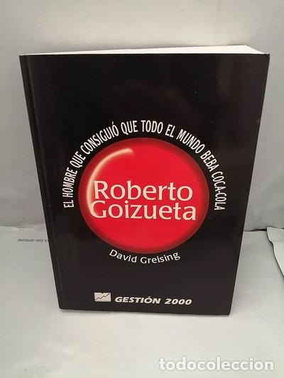 Libros: Roberto Goizueta. El hombre que consigui&oacute; que todo el mundo beba Coca-Cola- 9788480883139