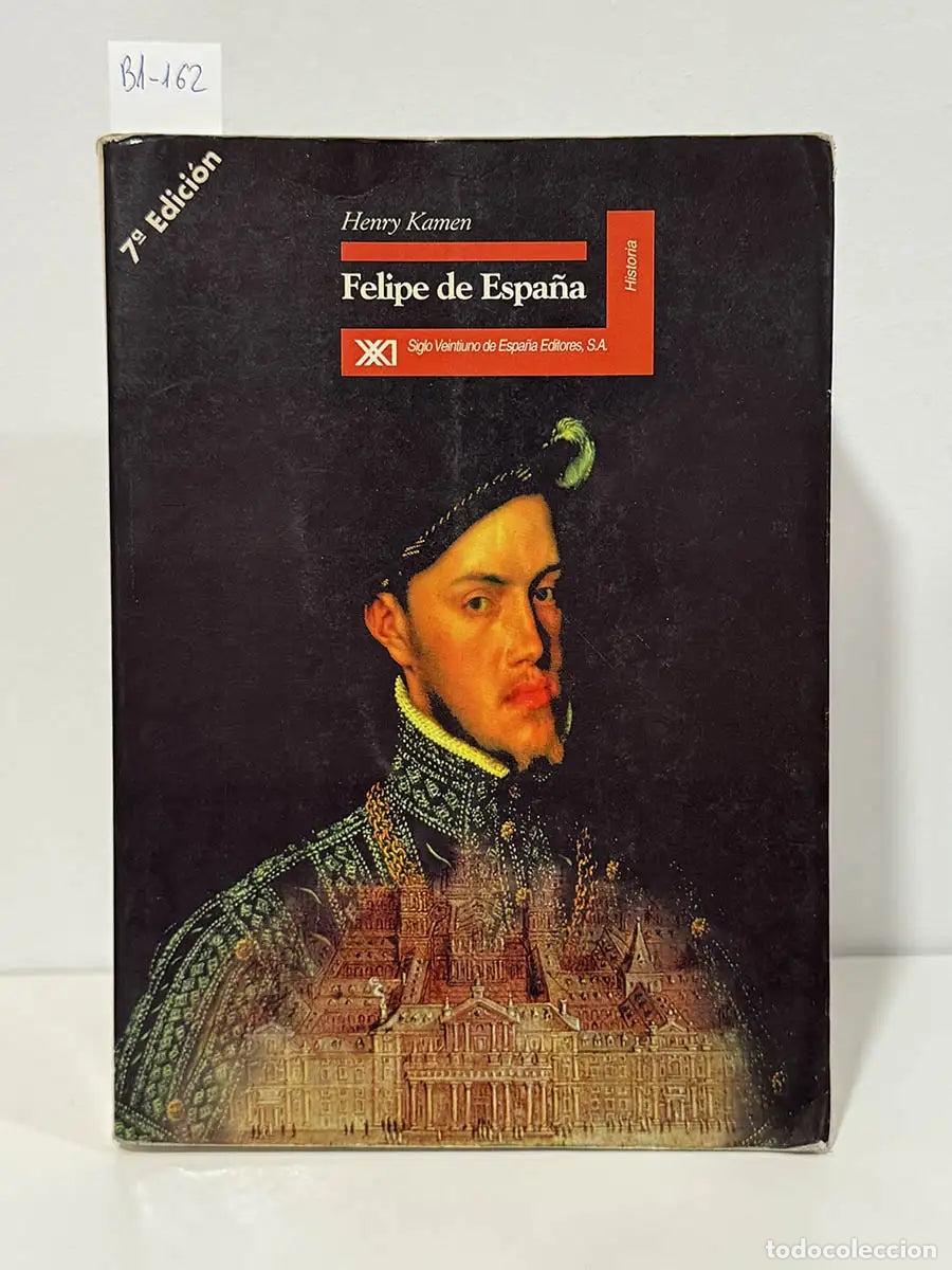 B&uuml;cher: KAMEN, Henry. - Felipe de Espa&ntilde;a.
