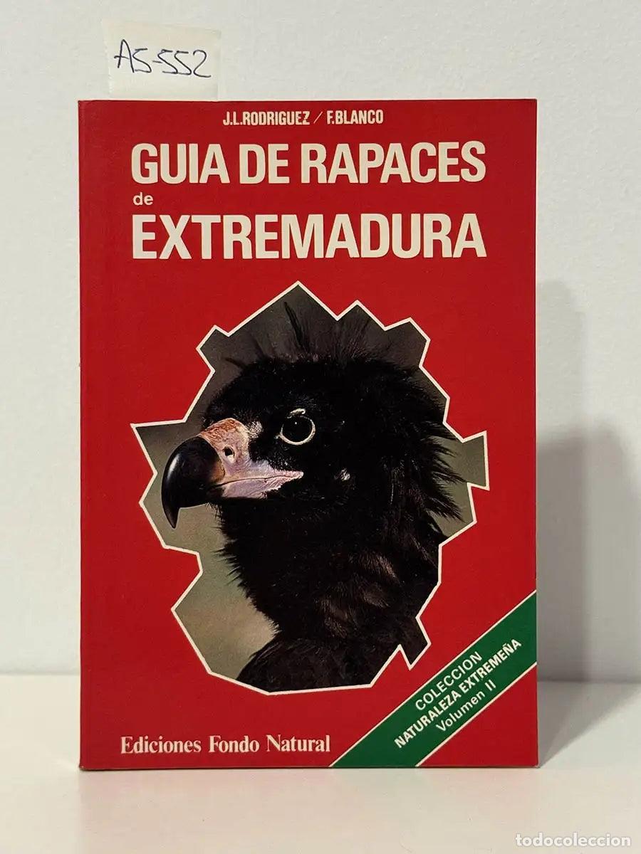 Libros: BLANCO, Francisco; RODR&Iacute;GUEZ, Jos&eacute; Luis. - Gu&iacute;a de rapaces de Extremadura.