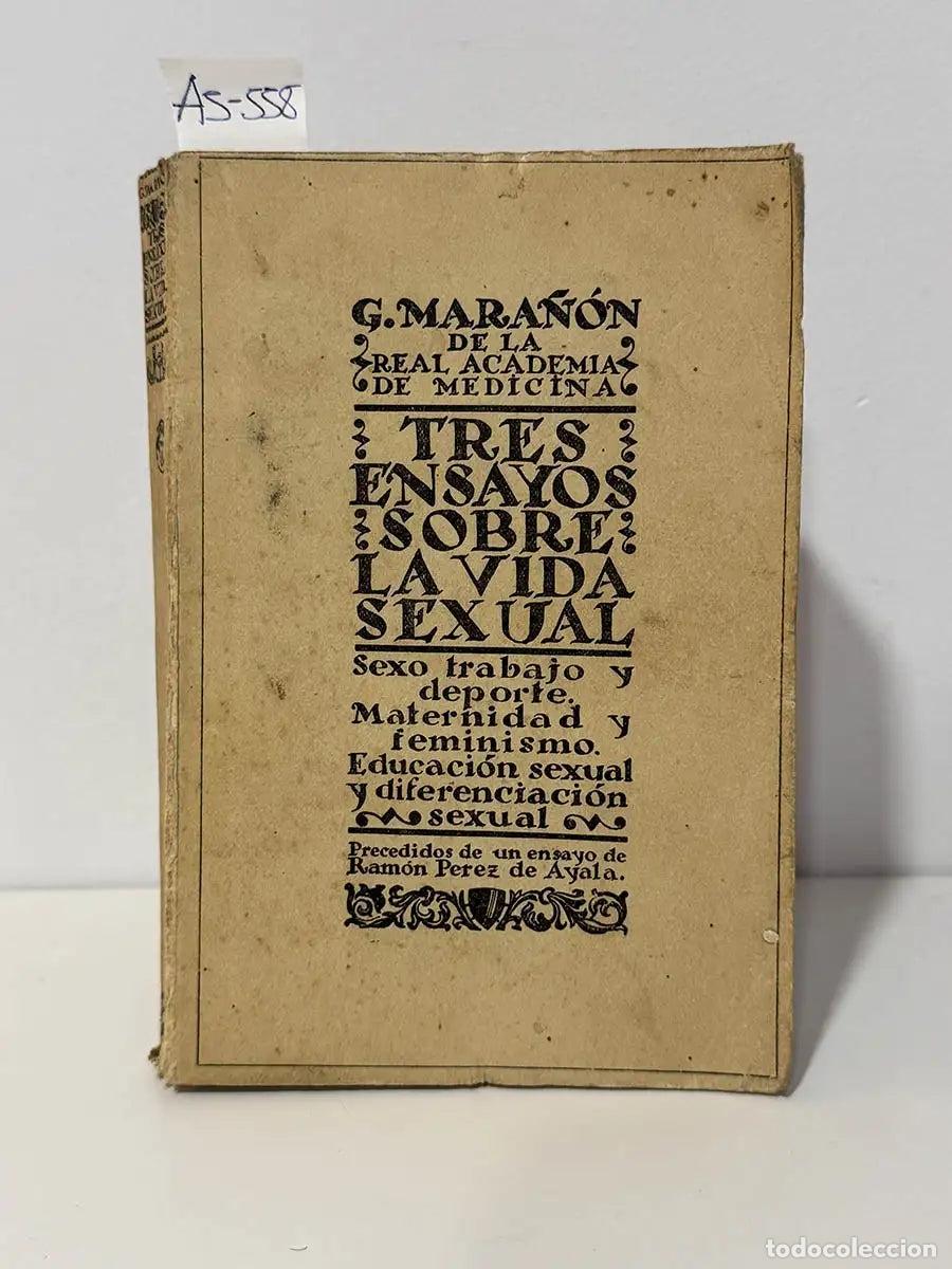Libros: MARA&Ntilde;&Oacute;N, Gregorio. - Tres ensayos sobre la vida sexual. Sexo, trabajo y deporte. Maternidad y femini