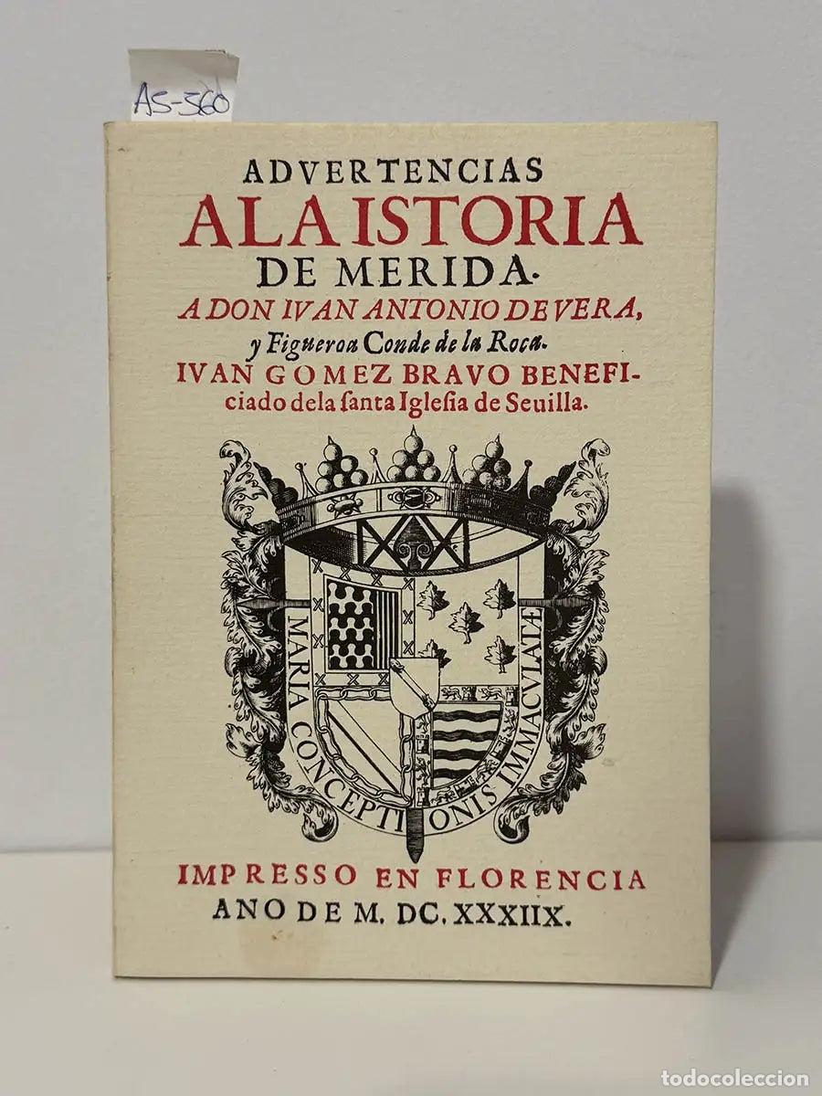 Libros: G&Oacute;MEZ BRAVO, Juan. - Advertencias a la Historia de M&eacute;rida de Don Juan Antonio de Vera y Figueroa, Co