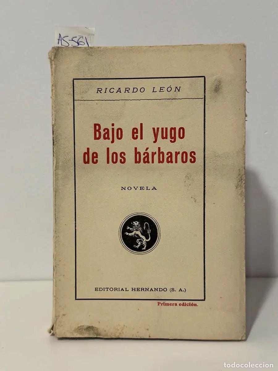 books: LE&Oacute;N, Ricardo. - Bajo el yugo de los b&aacute;rbaros. Tomo XXIII.