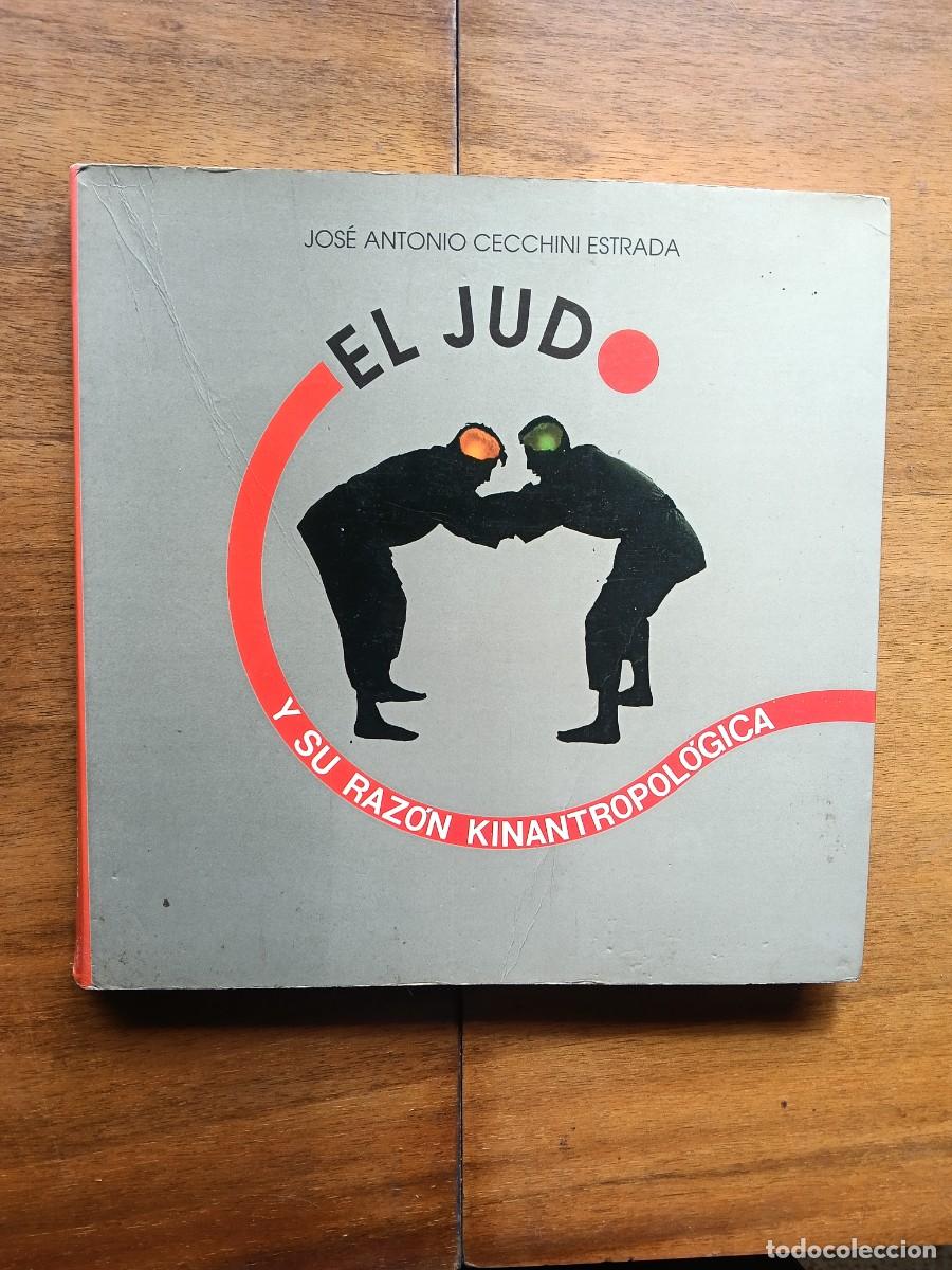 Libros: El judo y su raz&oacute;n Kinantropologica. Leer descripci&oacute;n.