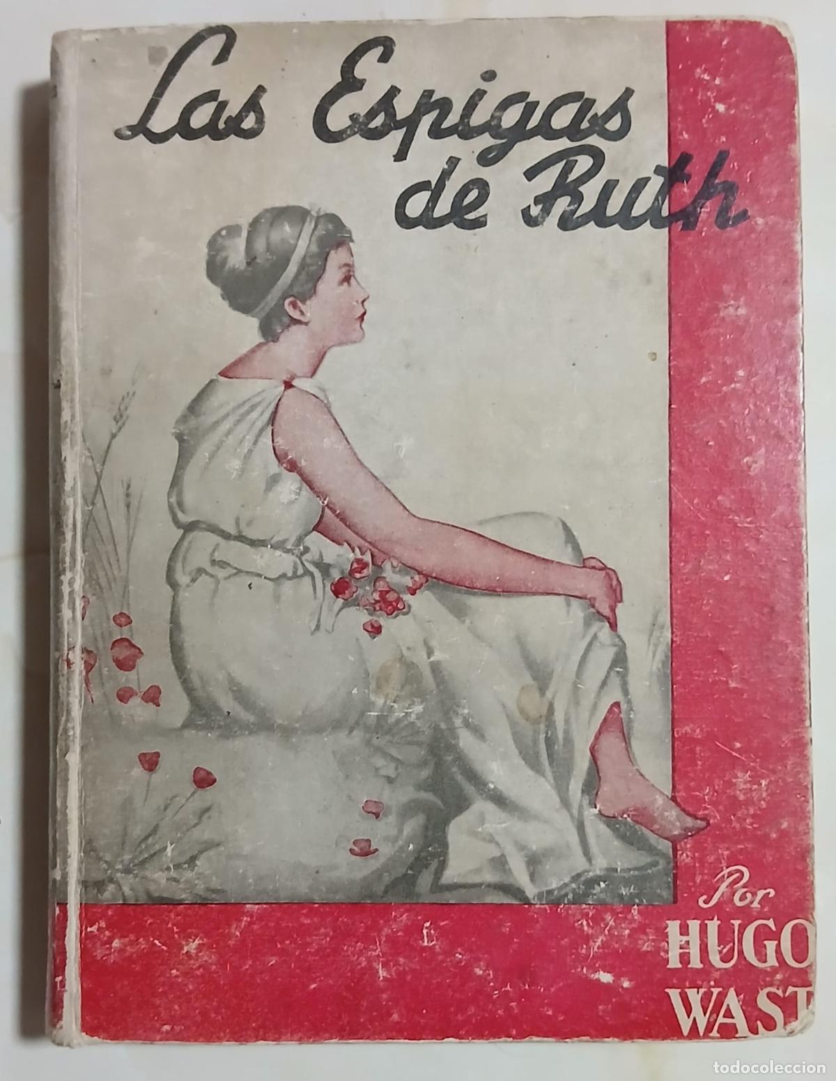 Libros: Libro - LAS ESPIGAS DE RUTH - HUGO WAST - Editorial ALDECOA - Burgos 1945
