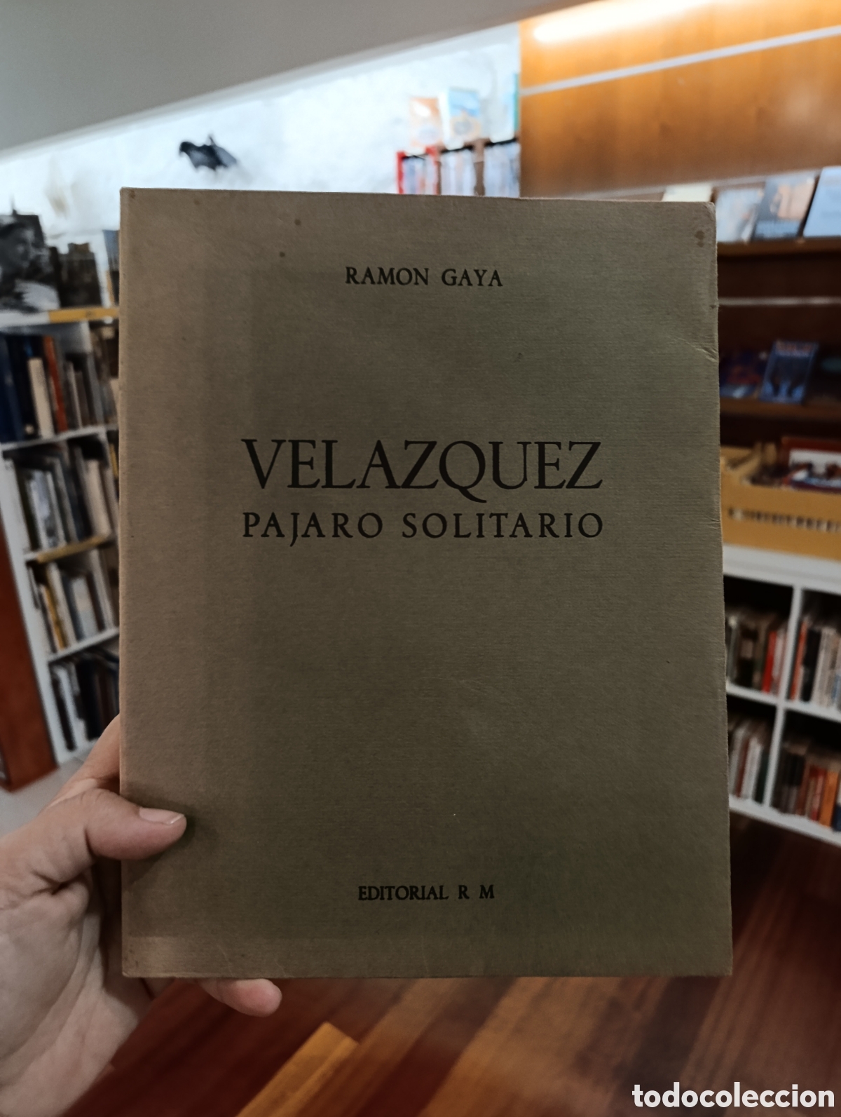 Libros: Vel&aacute;zquez P&aacute;jaro solitario. Ram&oacute;n Gaya. Barcelona, Editorial R.M, 1969.