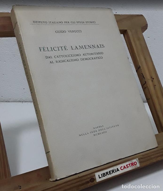 Libros: F&eacute;licit&eacute; Lamennais. Dal cattolicesimo autoritario al radicalismo democratico - Guido Verucci.
