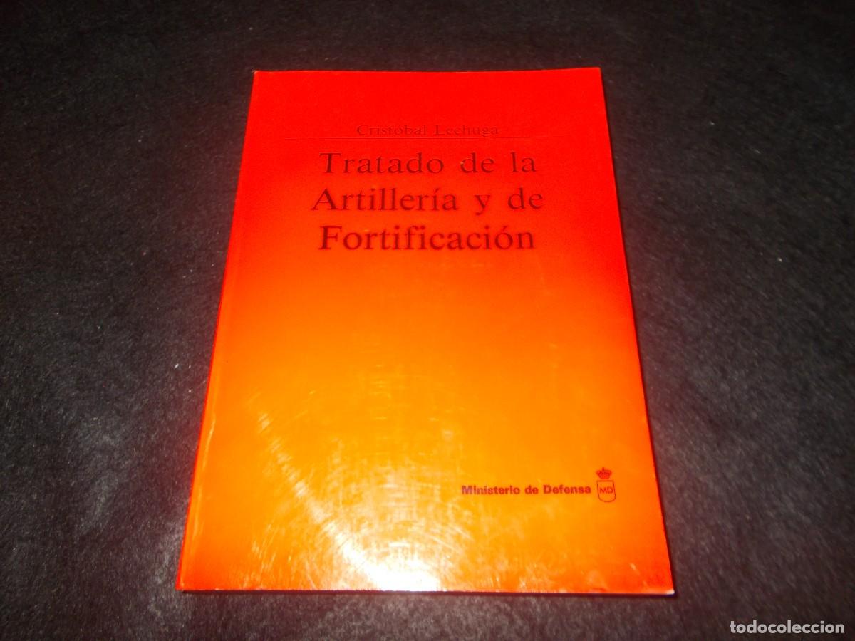 Libros: TRATADO DE LA ARTILLER&Iacute;A Y DE FORTIFICACI&Oacute;N, Crist&oacute;bal Lechuga. Ministerio Defensa 1991. Libro Ejerc