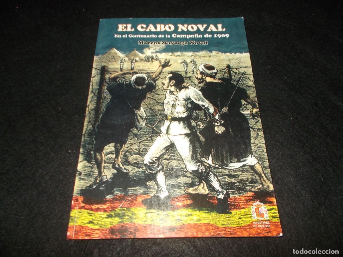 Libros: EL CABO NOVAL, CENTENARIO CAMPA&Ntilde;A 1909, Marcos Mayorga. Ministerio Defensa 2009. Libro Ejercito Mili