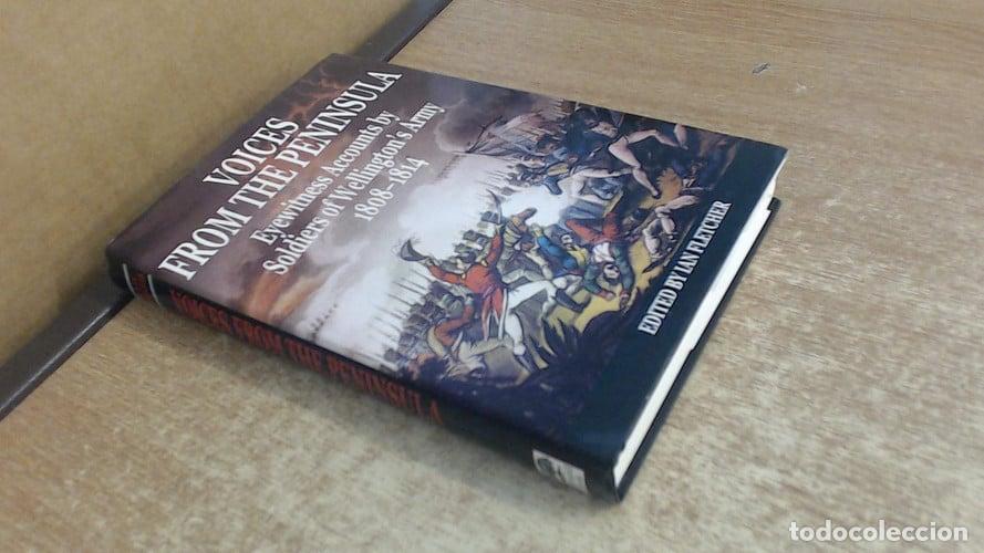 Libros: Voices from the peninsula: eyewitness accounts by soldiers of Wellington's Army, 1808-1814 - Fletche