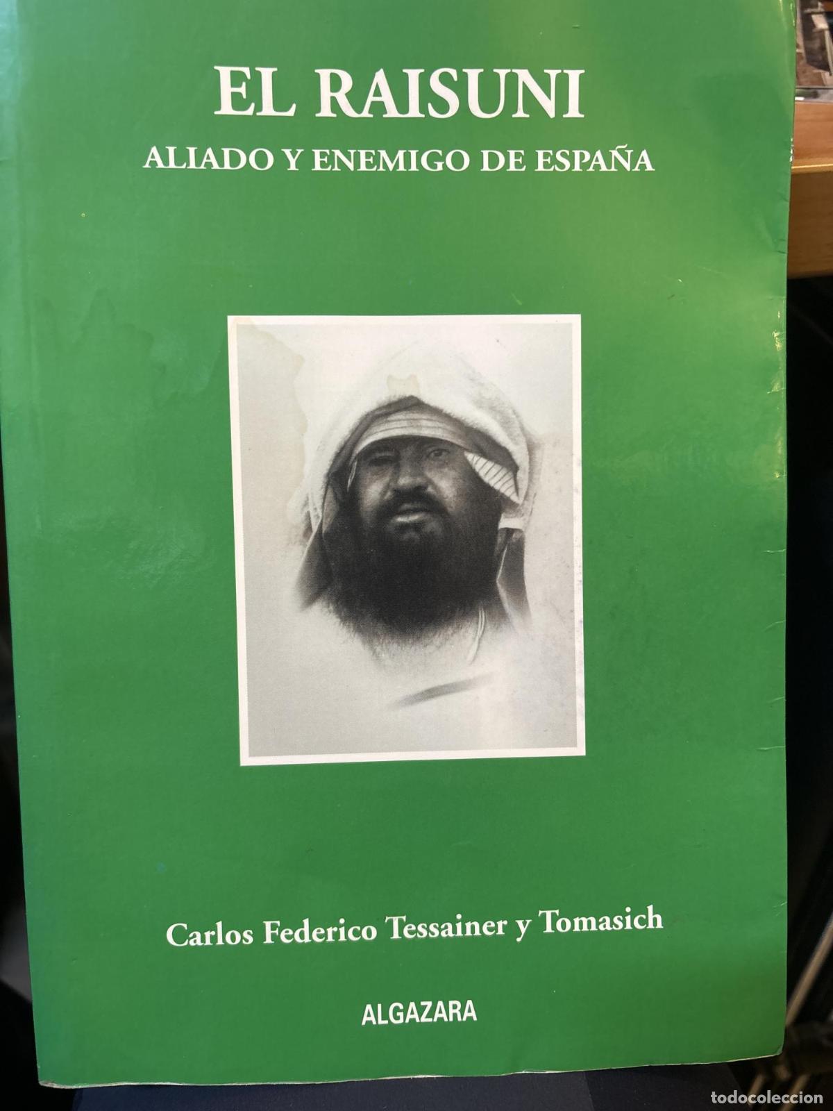 Libros: El Raisuni, aliado y enemigo de Espa&ntilde;a - Tessainer y Tomasich; Carlos-Federico
