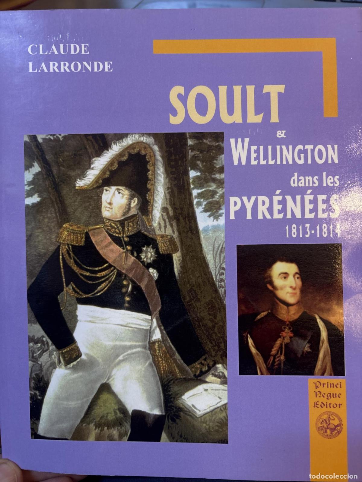 Livros em segunda m&atilde;o: Soult et Wellington dans les Pyr&eacute;n&eacute;es: 1813-1814: la retraite des &rdquo;sans-souliers&rdquo; - Larronde; Claude