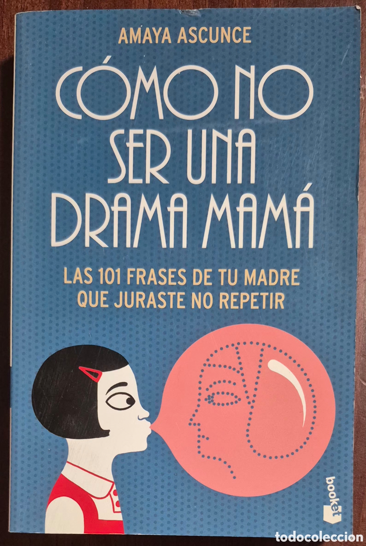Libros: AMAYA ASCUNCE - C&Oacute;MO NO SER UNA DRAMA MAM&Aacute; - Foto 1