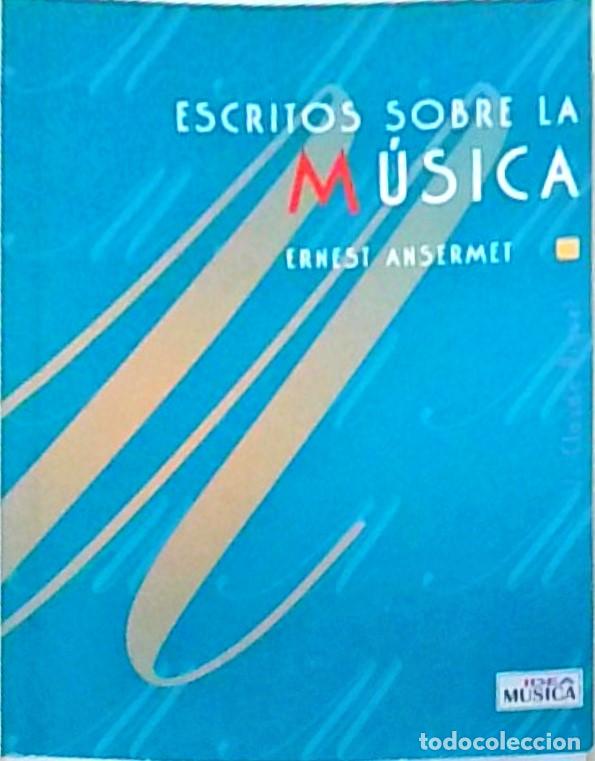 Libros: Escritos sobre la m&uacute;sica - ANSERMET, Ernest: - Foto 1