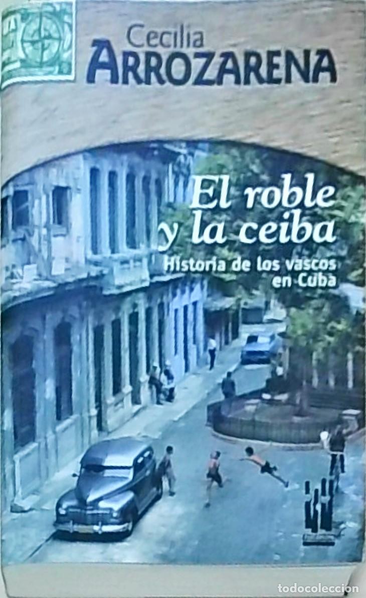 Libros: El roble y la ceiba. Historia de los vascos en Cuba - ARROZARENA, Cecilia: