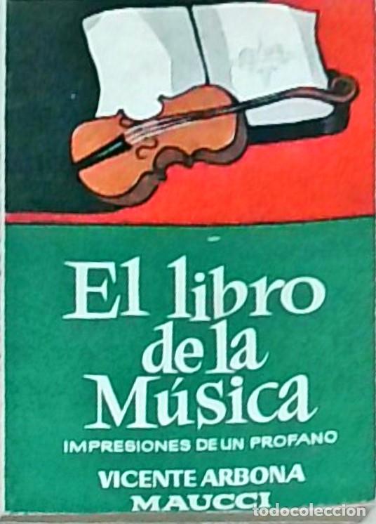 B&uuml;cher: El libro de la m&uacute;sica. Impresiones de un profano - ARBONA, Vicente: