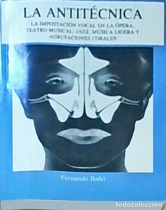 B&uuml;cher: La antit&eacute;cnica. La impostaci&oacute;n vocal en la &oacute;pera, teatro musical, jazz, m&uacute;sica ligera y agrupaciones