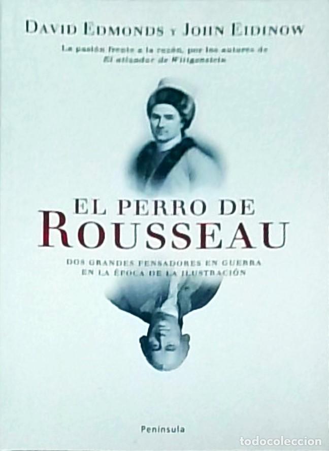 Libros: El perro de Rousseau. Dos grandes pensadores en guerra en la &eacute;poca de la ilustraci&oacute;n - EDMONDS, Davi