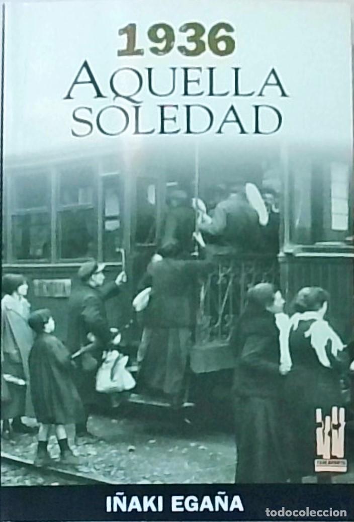 Libri di seconda mano: 1936 aquella soledad - EGA&Ntilde;A, I&ntilde;aki: