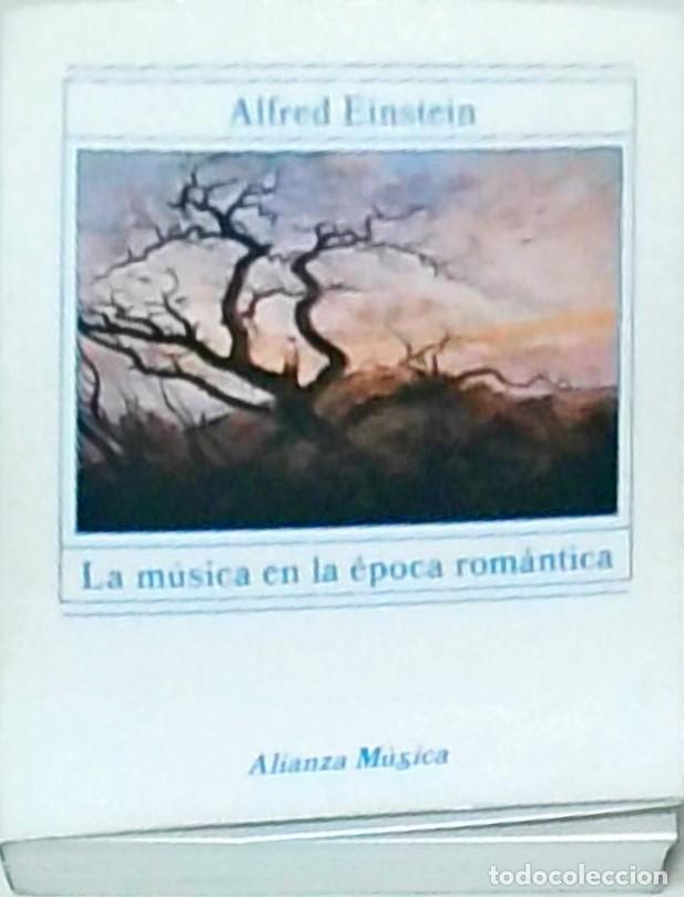 Libros: La m&uacute;sica en la &eacute;poca rom&aacute;ntica - EINSTEIN, Alfred: