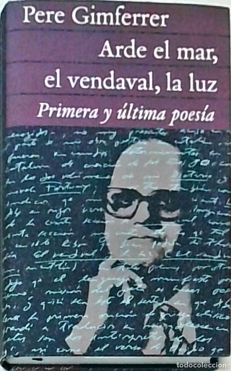 B&uuml;cher: Arde el mar, el vendaval, la luz. Primera y &uacute;ltima poes&iacute;a - GIMFERRER, Pere:
