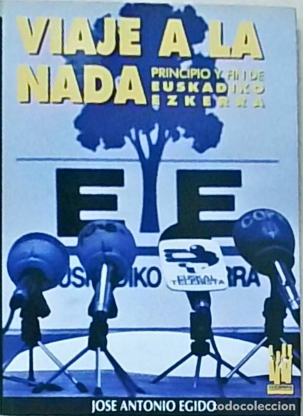 Libri di seconda mano: Viaje a nada. Principio y fin de Esukadico Ezquerra - EGIDO, Jos&eacute; Antonio:
